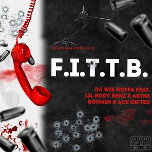 F.I.T.T.B. (feat. Lil Body Benz, A$trx Boomin & Ace Gifted) [Explicit]