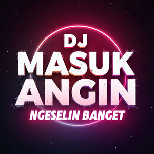 DJ Masuk Angin Ngeselin Banget