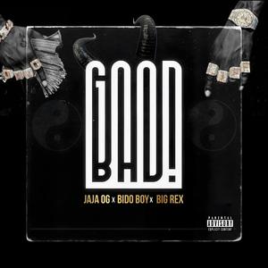 Good and Bad (feat. Bido & Big Rex)