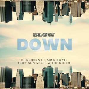 Slow Down (feat. Gods Son Angel, The Kid Dj & Mr Ricky G)