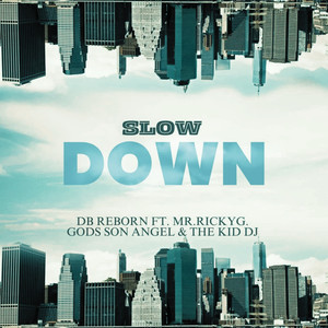Slow Down (feat. Gods Son Angel, The Kid Dj & Mr Ricky G)