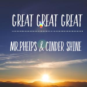 Great Great Great(feat. Cinder Shine)