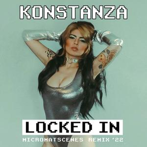 Locked in(feat. Konstanza) (Remix '22)