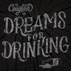 Dreams For Drinking (Explicit)