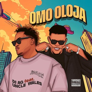 OMO OLOJA (feat. Uncle Wales) (Explicit)