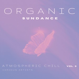 Organic Sundance (Atmospheric Chill), Vol. 3