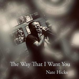 The Way That I Want You(feat. D.J. Hicks, Justin Marchand, David James Jr., Nate Maddox & Raymond Corggens II)