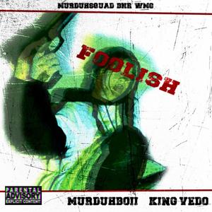 Foolish (feat. King Vedo) (Explicit)