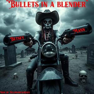 BULLETS IN A BLENDER (feat. Betsey Mann, Nicole Galgoczy, Koram Wat, James Cavaliero & Janet Fields)