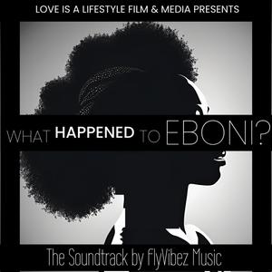 What Happened To Eboni? (Soundtrack) [Explicit]