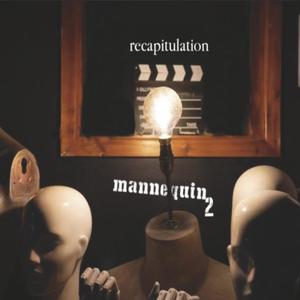 Mannequin II: Recapitulation