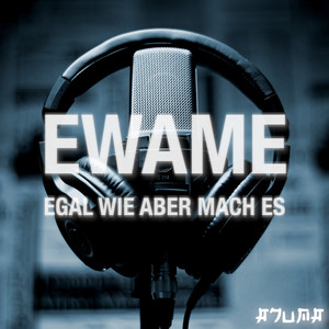 Egal wie aber mach es (Explicit)