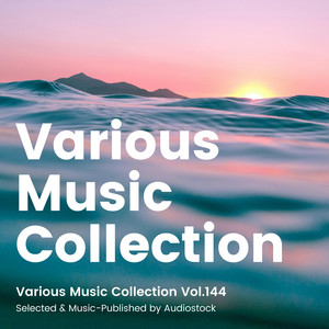 Various Music Collection Vol.144 -Selected & Music-Published by Audiostock-