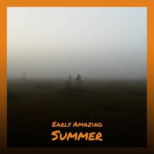 Early Amazing Summer