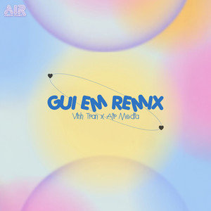 Gửi Em (Air Remix)