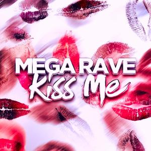 Mega Rave K1ss Me (Explicit)