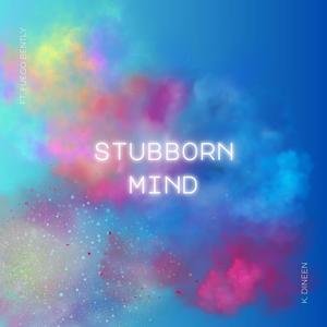 Stubborn Mind (feat. Fuego Bentley) (Explicit)