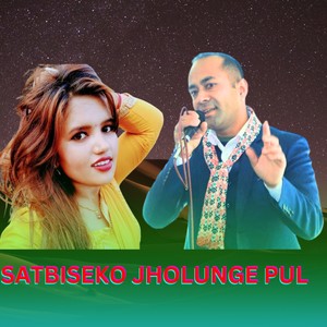 SATBISEKO JHOLUNGE PUL