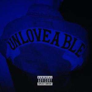 UNLOVEABLE (Explicit)