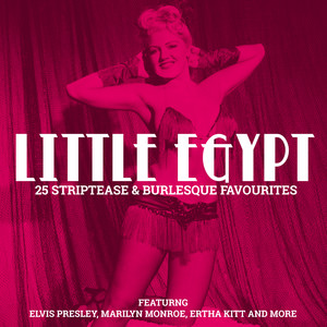 Little Egypt - 25 Striptease & Burlesque Favourites