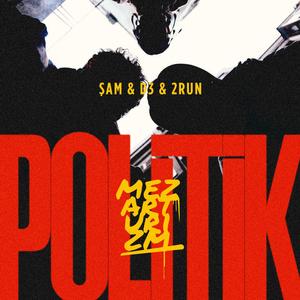 Politik (feat. Şam, d3 & 2run) (Explicit)