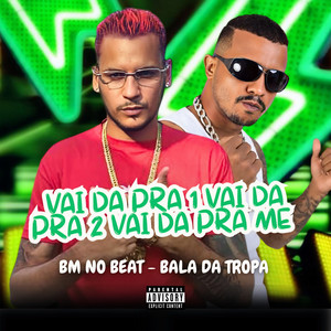 Vai da pra 1 Vai da pra 2 Vai da pra Me (Explicit)