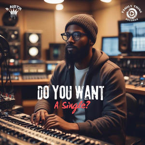 Do You Want A Single? (Explicit)