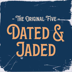 Dated and Jaded