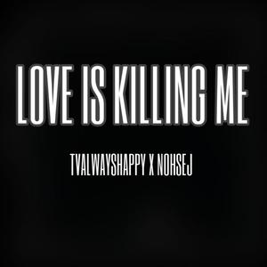 Love Is Killin Me (Explicit)