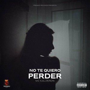 No te Quiero Perder (Explicit)