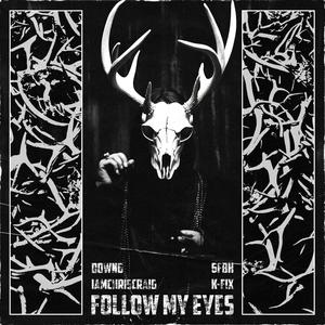 FOLLOW MY EYES (feat. 6FBH, IAMCHRISCRAIG & K-Fix) (Explicit)