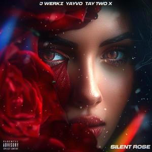 Silent Rose (feat. J Werkz & Tay Two X) [Explicit]