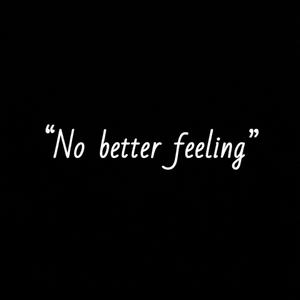 No better feeling (Explicit)