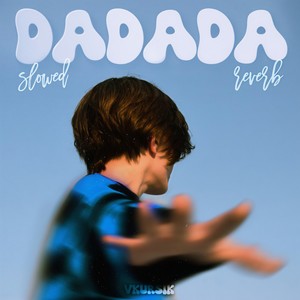 Dadada (Slowed|Reverb)