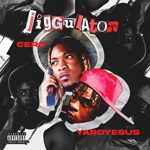 JIGGULATOR (feat. YARDYESUS) [Explicit]