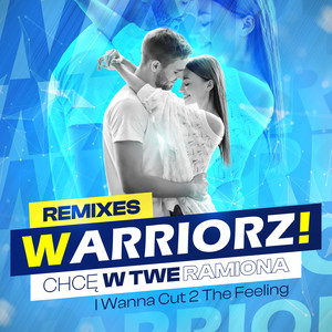 Warriorz! - I Wanna Cut 2 The Feeling (W! Energizer Radio Edit)