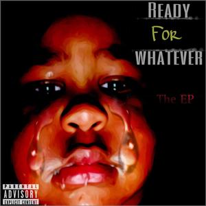 Ready For Whatever E.P (Explicit)