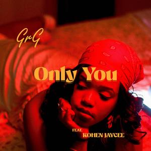 Only You (feat. Kohen Jaycee) [Explicit]