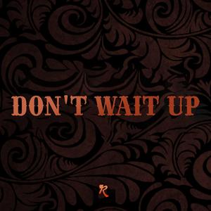 Don't Wait Up