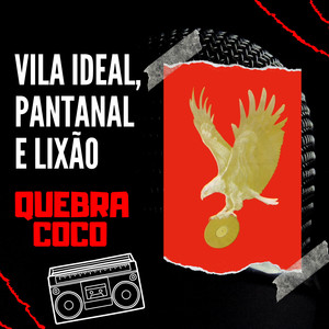 Vila Ideal, Pantanal e Lixão (Quebra Coco)