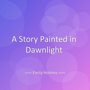 A Story Painted in Dawnlight