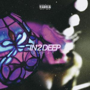 IN 2 DEEP (Explicit)