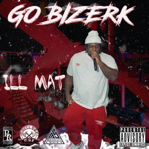 Go Bizerk (Explicit)