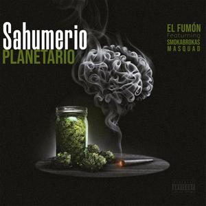 Sahumerio planetario(feat. SMOKABROKAS & MASQUAD) (Explicit)