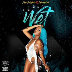 Wet(feat. Deja Ma'rie) (Remix|Explicit)