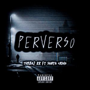 Perverso (T2RR) (feat. La Santa Crisis) [Explicit]