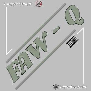 Faw-Q (feat. Boogie Woogie & Promise Kept) [Explicit]