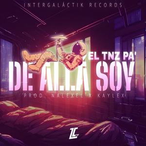 De Allá Soy (feat. EL TNZ PA' & Kaylex) [Explicit]