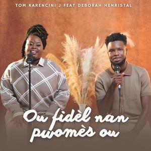 Ou fidèl nan pwomès ou (feat. Deborah Henristal official)