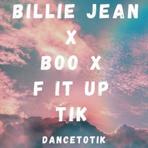 Billie Jean,Boo, F It Up Tik (Explicit)